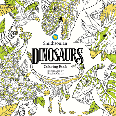 Dinosaurs: A Smithsonian Coloring Book By Smithsonian Institution (Created by), Rachel Curtis (Illustrator) Cover Image