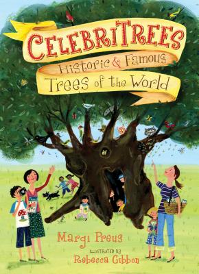 Celebritrees: Historic & Famous Trees of the World By Rebecca Gibbon (Illustrator), Margi Preus Cover Image