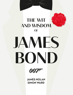 The Wit and Wisdom of James Bond By Simon Ward, James Nolan Cover Image