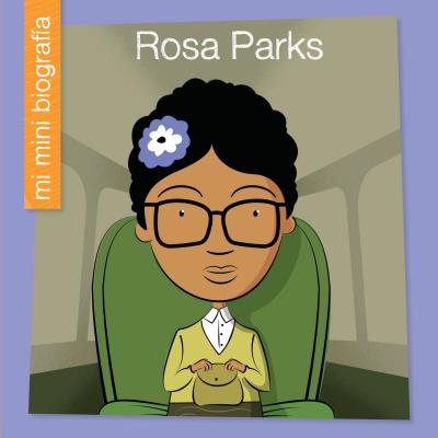 Rosa Parks = Rosa Parks (My Early Library: Mi Mini Biograf)