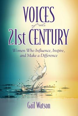 Voices of the 21st Century: Women Who Influence, Inspire, and Make a Difference Cover Image