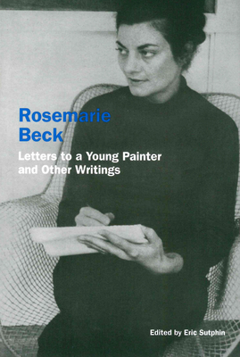 Rosemarie Beck: Letters to a Young Painter and Other Writings Cover Image