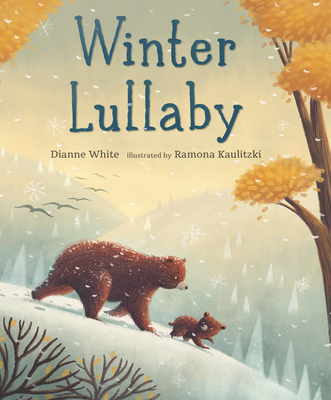 Winter Lullaby By Dianne White, Ramona Kaulitzki (Illustrator) Cover Image