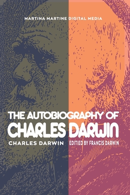 The Autobiography of Charles Darwin By Francis Darwin (Editor), Charles Darwin Cover Image