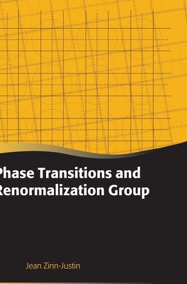 Phase Transitions and Renormalization Group (Oxford Graduate Texts) By Jean Zinn-Justin Cover Image