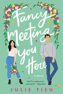 Fancy Meeting You Here: A Novel By Julie Tieu Cover Image