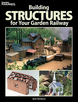 Building Structures for Your Garden Railway (Garden Railways Books) Cover Image