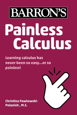 Painless Calculus (Barron's Painless) By Christina Pawlowski-Polanish, M.S. Cover Image