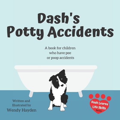 Dash's Potty Accidents: A book for children who have pee or poop accidents Cover Image