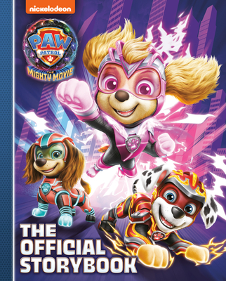 PAW Patrol: The Mighty Movie: The Official Storybook Cover Image