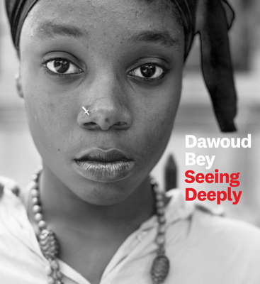 Dawoud Bey: Seeing Deeply By Dawoud Bey Cover Image