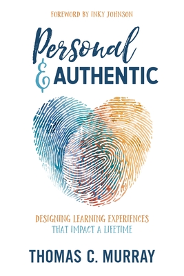 Personal & Authentic: Designing Learning Experiences That Impact a Lifetime Cover Image