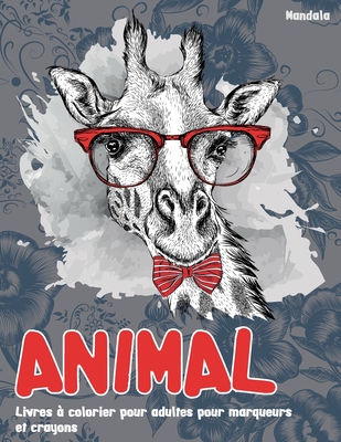 Livres à colorier pour adultes pour marqueurs et crayons - Mandala - Animal By Éloïse Roux Cover Image