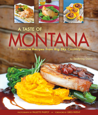 A Taste of Montana: Favorite Recipes from Big Sky Country Cover Image