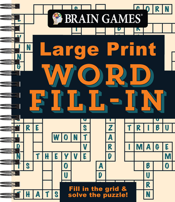 Brain Games - Large Print - Word Fill-In: Fill in the Grid & Solve the Puzzle! (Brain Games Large Print)
