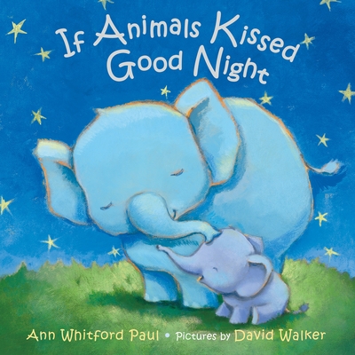 If Animals Kissed Good Night By Ann Whitford Paul, David Walker (Illustrator) Cover Image