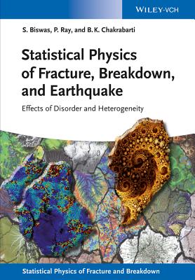 Statistical Physics of Fracture, Breakdown, and Earthquake: Effects of Disorder and Heterogeneity (Statistical Physics of Fracture and Breakdown) Cover Image