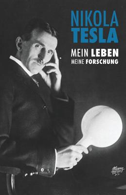 Nikola Tesla: Mein Leben, Meine Forschung By Nikola Tesla, Leslie Eiselt (Translator), Marie Christin John (Revised by) Cover Image