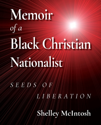 Memoir of a Black Christian Nationalist: Seeds of Liberation Cover Image