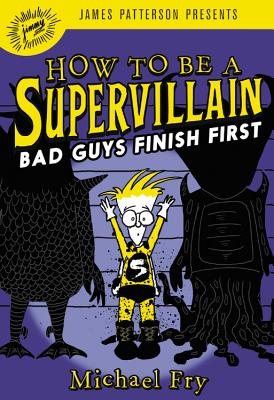 How to Be a Supervillain: Bad Guys Finish First Cover Image