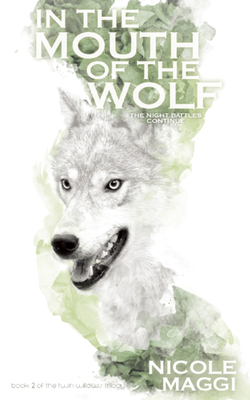 In the Mouth of the Wolf (Twin Willows Trilogy) By Nicole Maggi Cover Image