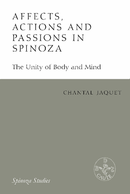 Affects, Actions and Passions in Spinoza: The Unity of Body and Mind Cover Image