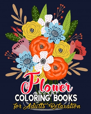 Download Flower Coloring Books For Adults Relaxation Flower Adult Coloring Book Beautiful And Awesome Floral Coloring Pages For Adult To Get Stress Relieving Paperback Once Upon A Crime