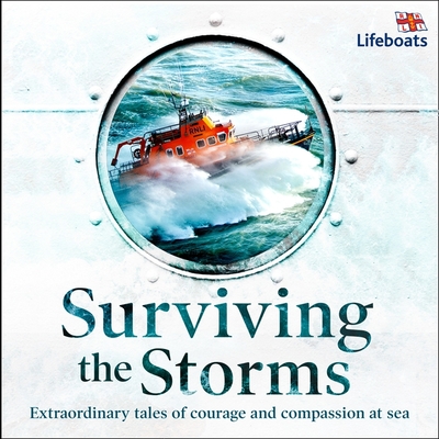 Surviving the Storms: Extraordinary Stories of Courage and Compassion at Sea By The Rnli, Tim Bruce (Read by), Lucy Tregear (Read by) Cover Image