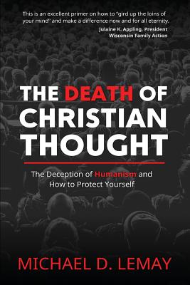 The Death of Christian Thought: The Deception of Humanism and How to Protect Yourself Cover Image