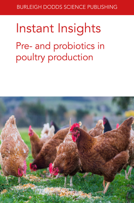 Instant Insights: Pre- And Probiotics in Poultry Production (Burleigh ...