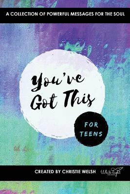 You've Got This - For Teens: A Collection of Powerful Affirmations for the Soul Cover Image