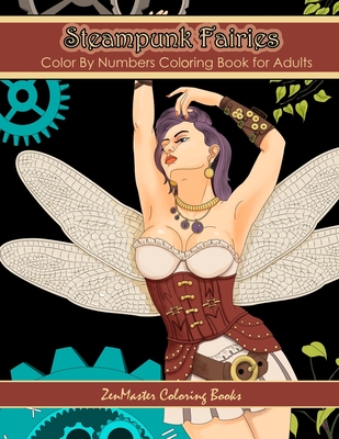 Color By Numbers Coloring Book for Adults: Steampunk Fairies: Victorian Fantasy Adult Color By Numbers Coloring Book (Adult Color by Number Coloring Books #19)