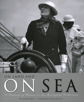 On Land and on Sea: A Century of Women in the Rosenfeld Collection