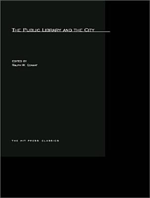 The Public Library and the City (Harvard-Mit Joint Center for Urban Studies)