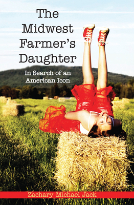 The Midwest Farmer's Daughter: In Search of an American Icon By Zachary Michael Jack Cover Image