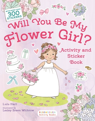 Will You Be My Flower Girl? Activity and Sticker Book By Lulu Hart, Lesley Breen Withrow (Illustrator) Cover Image