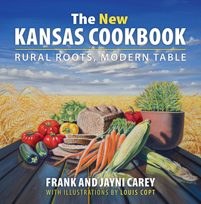 The New Kansas Cookbook: Rural Roots, Modern Table Cover Image
