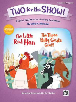Two for the Show!: A Pair of Mini-Musicals for Young Performers (Teacher's Handbook) By Sally K. Albrecht (Composer), Tim Hayden (Composer), Steve Herold (Composer) Cover Image