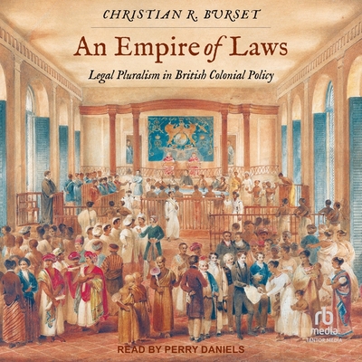 An Empire of Laws: Legal Pluralism in British Colonial Policy Cover Image