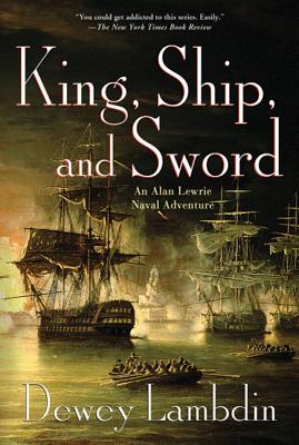 King, Ship, and Sword: An Alan Lewrie Naval Adventure (Alan Lewrie Naval  Adventures #16) (Paperback)