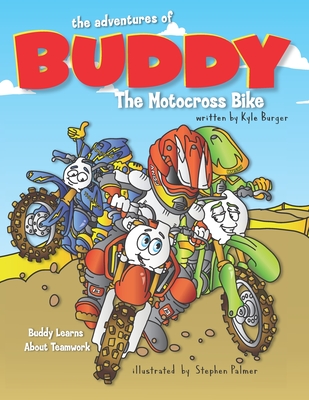 The Adventures of Buddy the Motocross Bike: Buddy Learns Teamwork By Kyle Burger Cover Image