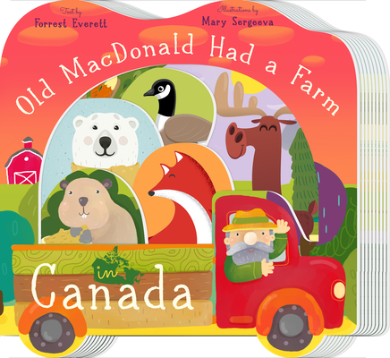 Old MacDonald Had a Farm in Canada By Forrest Everett, Mary Sergeeva (Illustrator) Cover Image