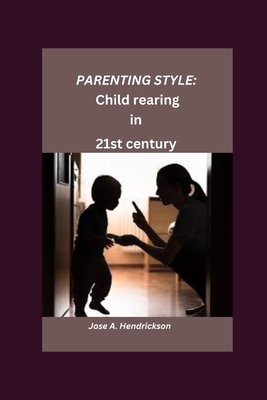 Parenting style: Child- rearing in 21st century