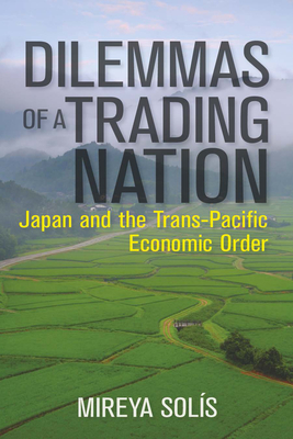 Dilemmas of a Trading Nation: Japan and the United States in the Evolving Asia-Pacific Order (Geopolitics in the 21st Century) Cover Image