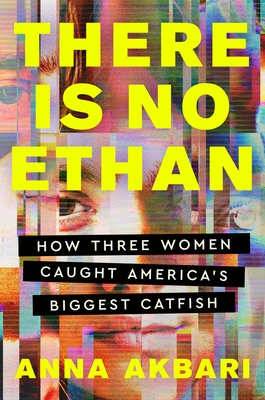 There Is No Ethan: How Three Women Caught America's Biggest Catfish Cover Image