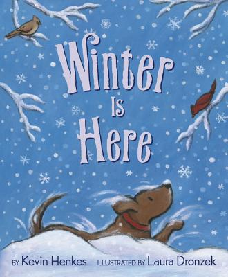 Winter Is Here By Kevin Henkes, Laura Dronzek (Illustrator) Cover Image