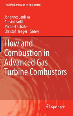 Flow and Combustion in Advanced Gas Turbine Combustors (Fluid Mechanics and Its Applications #102)