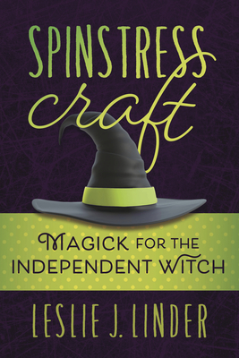Spinstress Craft: Magick for the Independent Witch