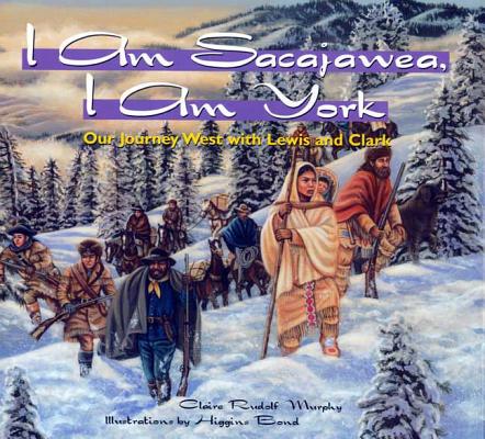 Cover for I Am Sacajawea, I Am York: Our Journey West with Lewis and Clark
