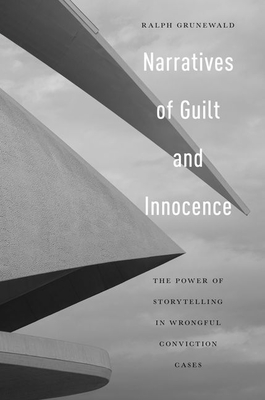 Narratives of Guilt and Innocence: The Power of Storytelling in Wrongful Conviction Cases Cover Image